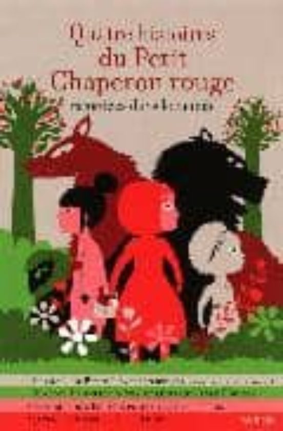 Quatre Histoires Du Petit Chaperon Rouge Racontees Dans Le Monde