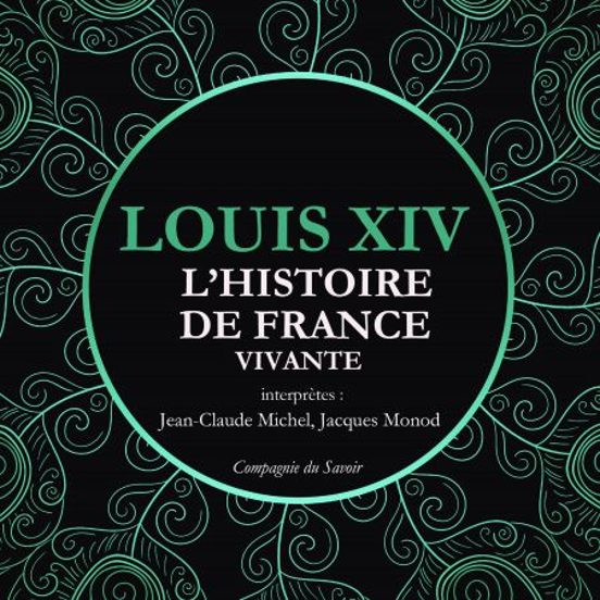 L'Histoire De France Vivante - Louis XIV