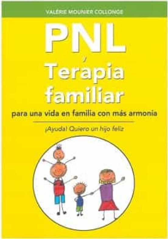 Pnl Y Terapia Familiar Para Una Vida En Familia Con Mas Armonia
