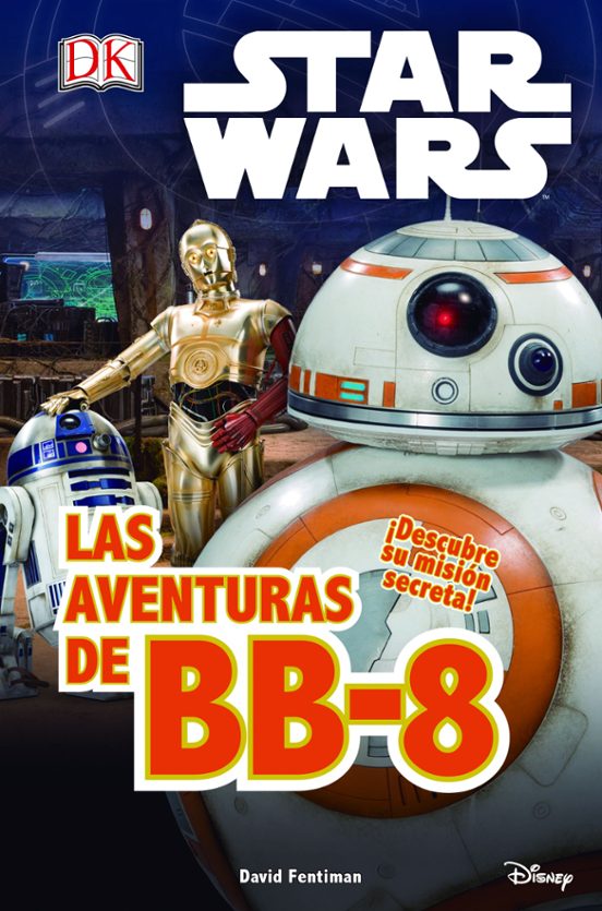 Star Wars. El Despertar Fuerza. Las Aventuras De BB-8