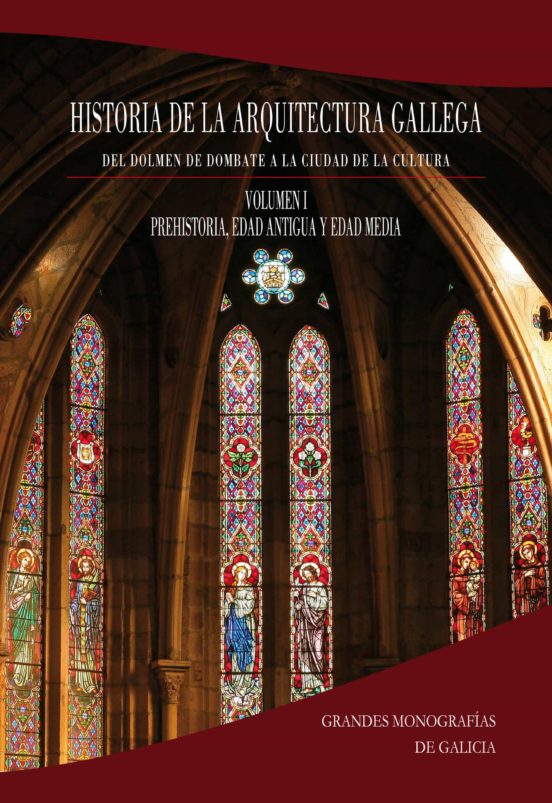 Historia De La Arquitectura Gallega. Volumen 1