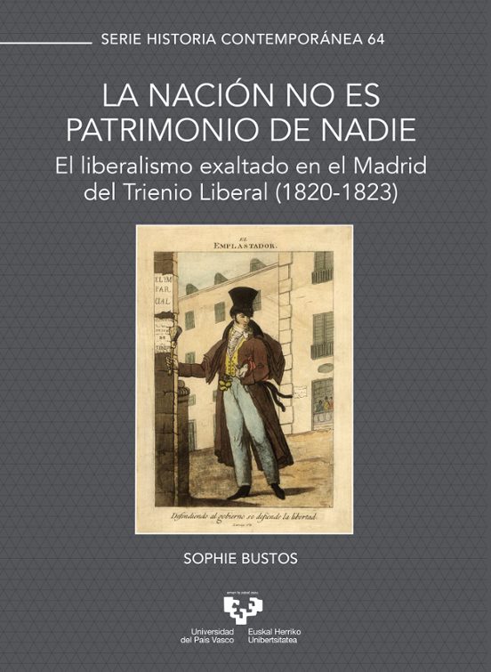 La Nación No Es Patrimonio De Nadie. El Liberalismo Exaltado En El Madrid Del Trienio Liberal
