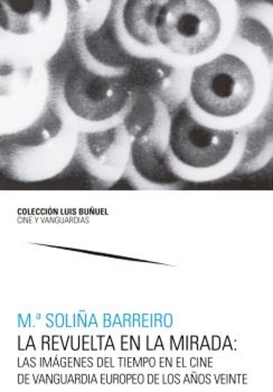 La revuelta en la mirada: Las imágenes del tiempo en el cine de vanguardia europeo de los años veinte