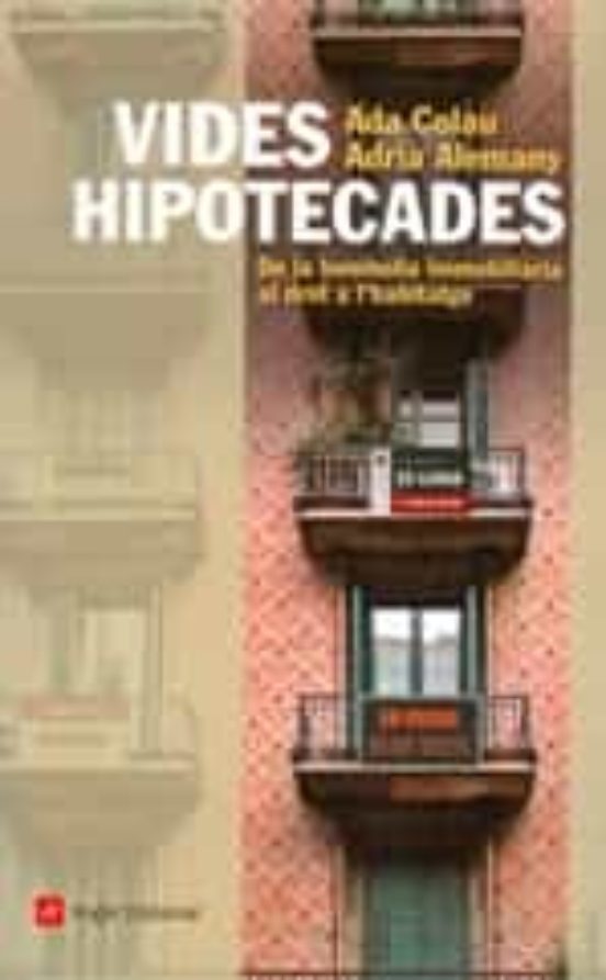 Vides Hipotecades: De La Bombolla Immobiliaria Al Dret A Lhabita Tge