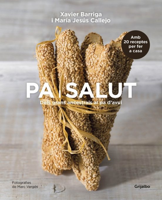 Pa I Salut: Dels Grans Ancestrals Al Pa D Avui