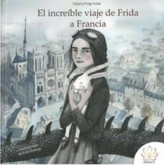El Increíble Viaje De Frida A Francia