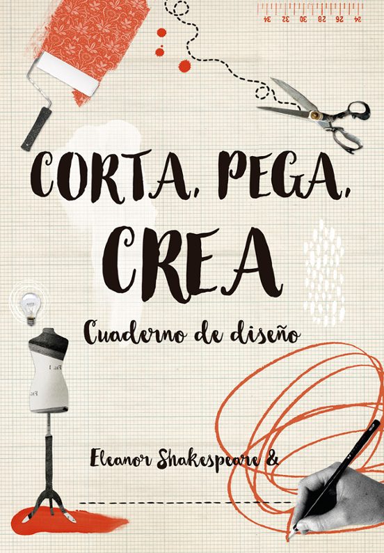 Corta Pega Crea: Cuaderno De Diseño