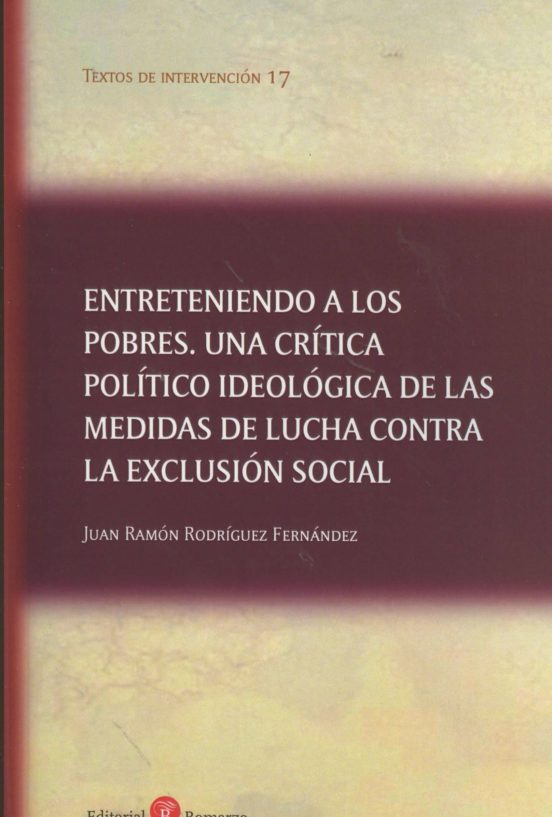 Entreteniendo A Los Pobres. Una Crítica Político Ideológica De Las Medidas De Lucha Contra La Exclusión Social