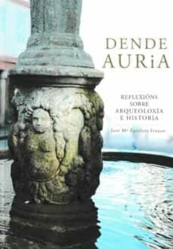 Dende Auria 2: Reflexions Sobre Arqueoloxia E Historia