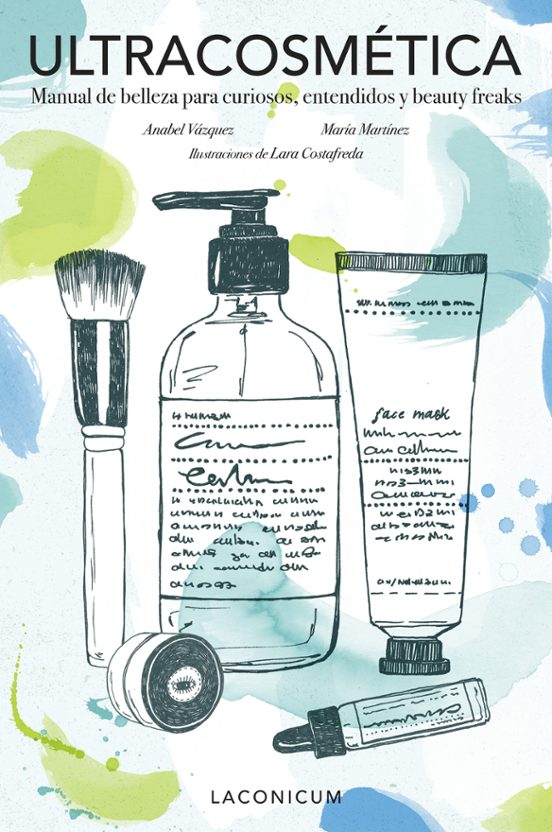 Ultracosmetica: Manual De Belleza Para Curiosos Entendidos Y Beauty Fr