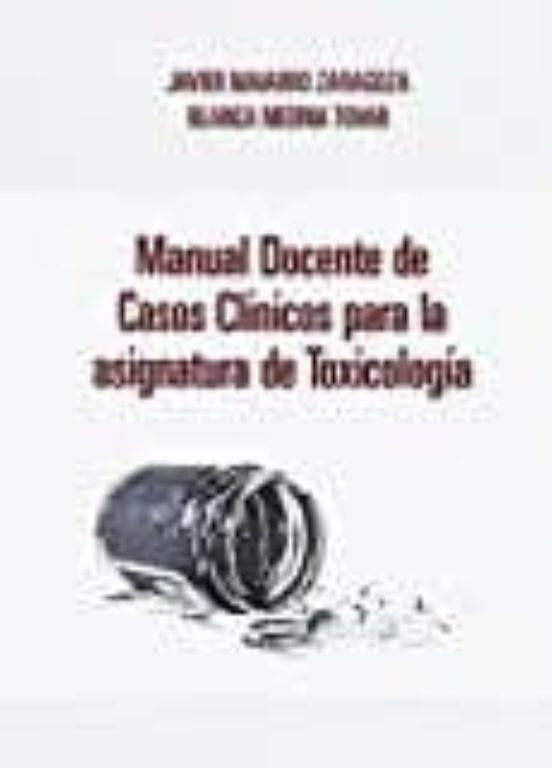 Manual Docente De Casos Clinicos Para La Asignatura De Toxicologi A