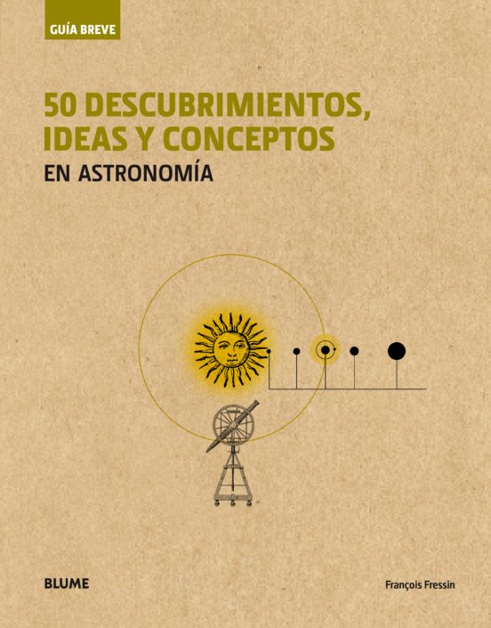 Guia Breve 50 Descubrimientos Ideas Y Conceptos En Astronomia