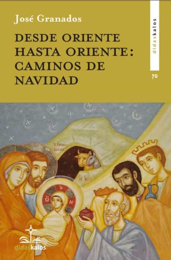 Desde Oriente Hasta Oriente: Caminos De Navidad