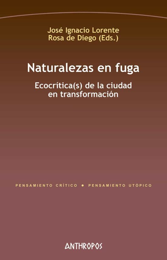Naturalezas En Fuga: Ecocritica De La Ciudad En Transformacion