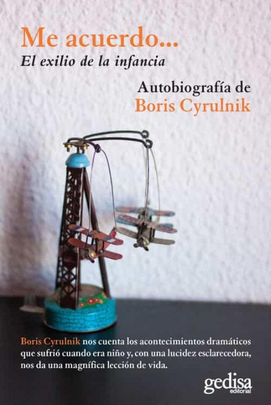 Me Acuerdo: El Exilio De La Infancia: Autobiografia De Boris Cyrulnik