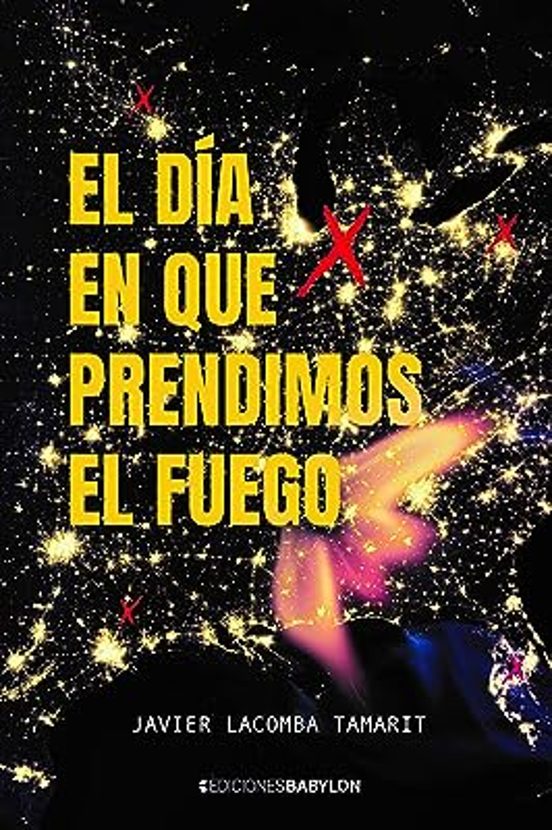 El Dia En Que Prendimos El Fuego