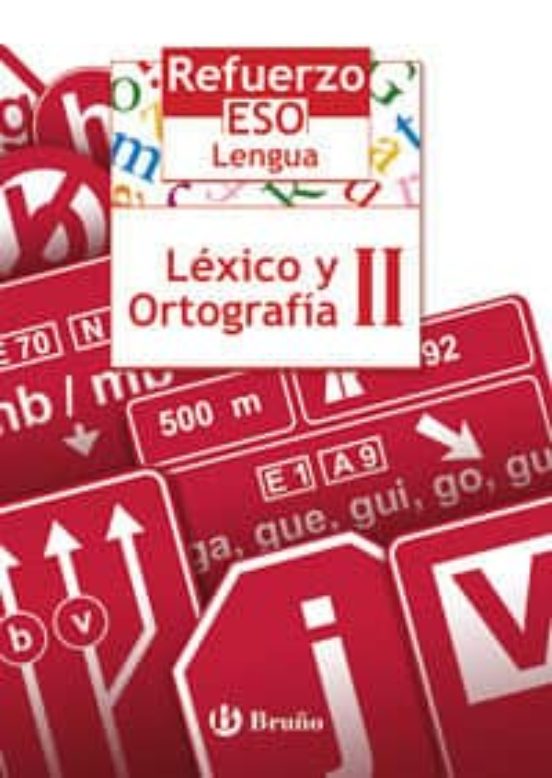 Refuerzo Lengua Eso Léxico Y Ortografía Ii Educación Secundaria Obliga