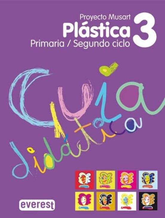 Plástica 3º Primaria. Guía Didáctica. Proyecto Musart: 2º Ciclo. Educa
