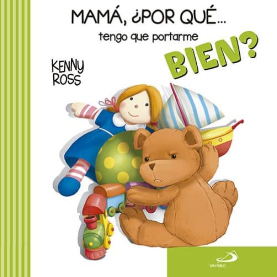 Mamá ¿por Qué Tengo Que Portarme Bien?