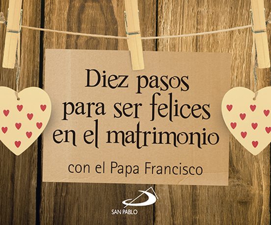 Diez Pasos Para Ser Felices En El Matrimonio