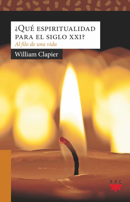 ¿que Espiritualidad Para El Siglo Xxi?: A Filo De Una Vida