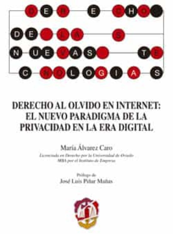 Derecho Al Olvido En Internet: El Nuevo Paradigma De La Privacidad En La Era Digital
