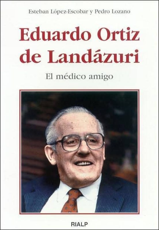 Eduardo Ortiz de Landazuri: El Medico Amigo