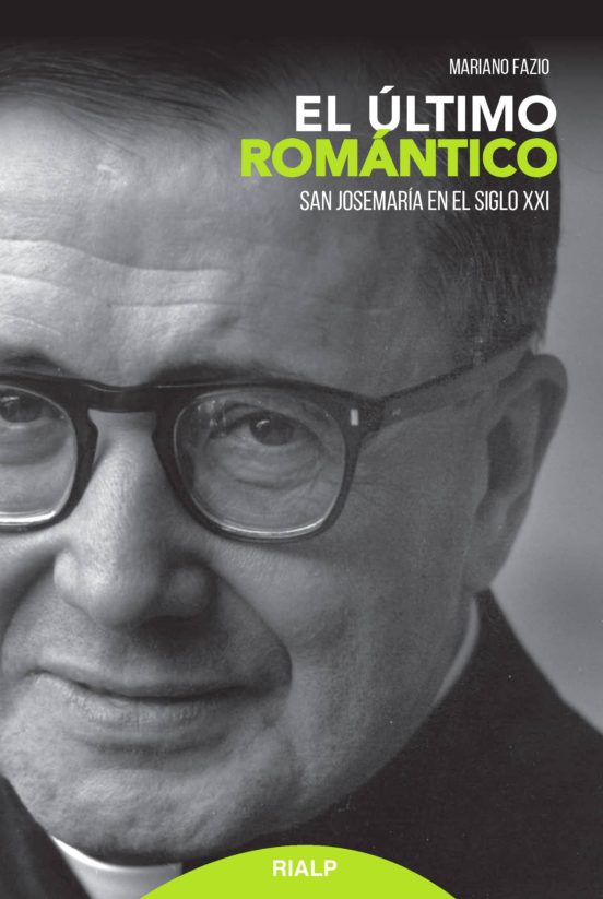 El Ultimo Romantico: San Josemaria en el Siglo XXI