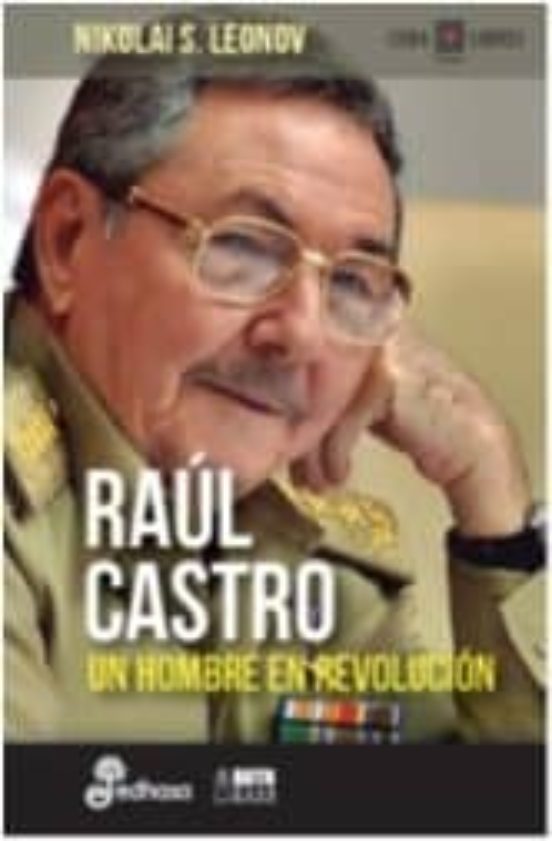 Raúl Castro. Un Hombre en Revolución