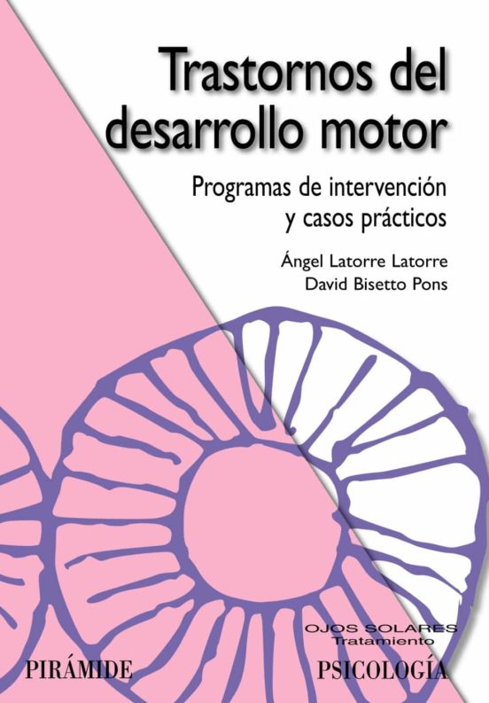 Trastornos del Desarrollo Motor: Programas de Intervencion y Caso S Pr