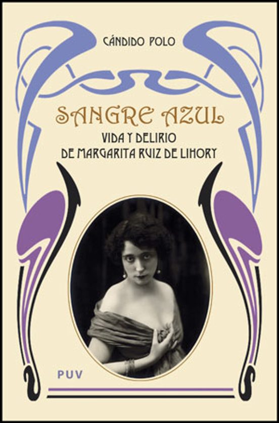 Sangre Azul: Vida y Delirio de Margarita Ruiz de Lihory