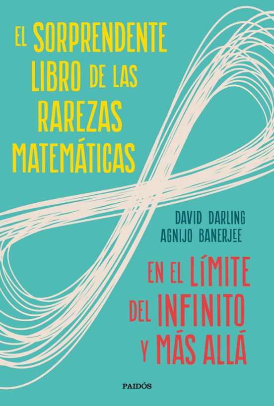 El Sorprendente Libro De Las Rarezas Matematicas: En El Limite Del Inf