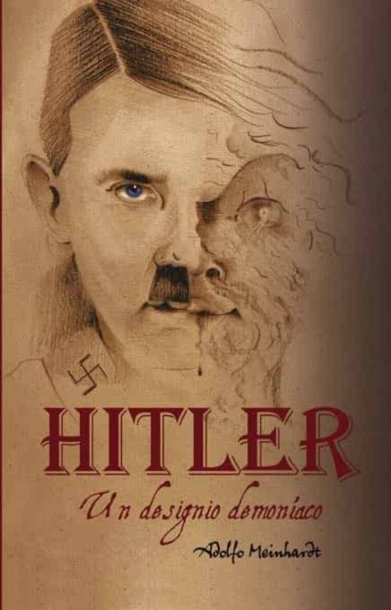 Adolfo Hitler. Un Designio Demoníaco