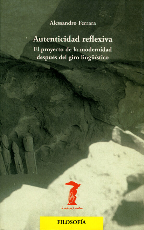 Autenticidad Reflexiva: El Proyecto De La Modernidad Despues Del Giro