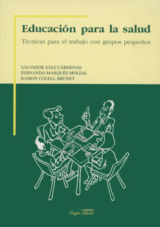 Educacion Para La Salud: Tecnicas Para El Trabajo Con Grupos Pequ Eños