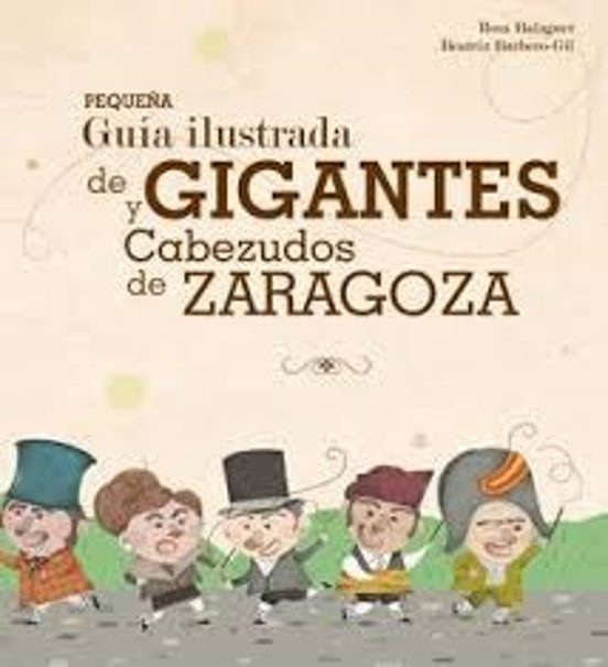 Pequeña Guía Ilustrada De Gigantes Y Cabezudos De Zaragoza