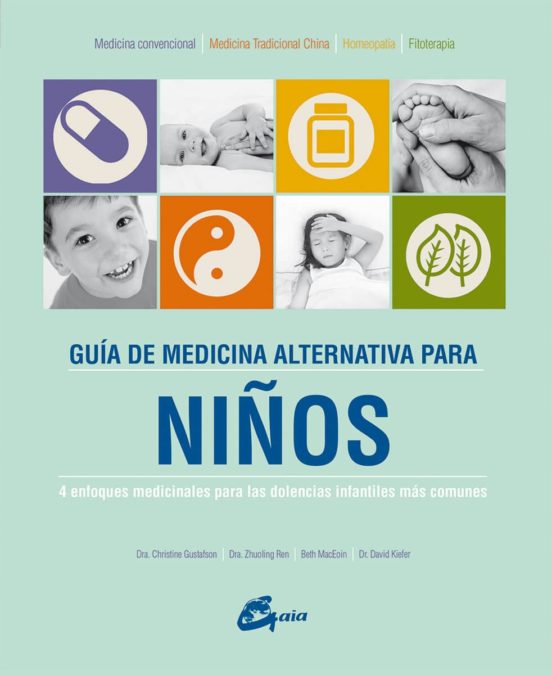 Guia De Medicina Alternativa Para Niños: 4 Enfoques Medicinales Para L