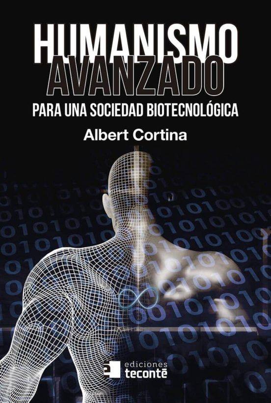 Humanismo Avanzado: Para Una Sociedad Biotecnologia