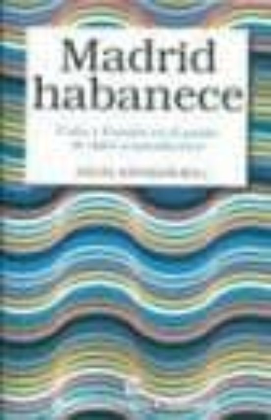 Madrid Habanece: Cuba Y España En El Punto De Mira Transatlantico