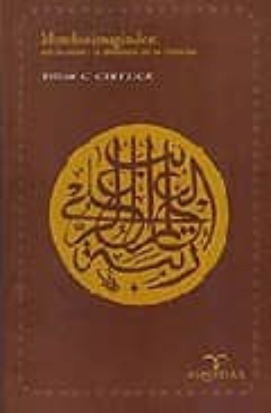 Mundos Imaginales: Ibn Al-arabi Y La Diversidad De Las Creencias