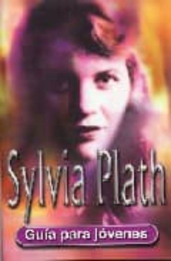 Sylvia Platth: Guia Para Jovenes