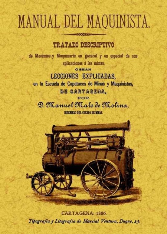 Manual Del Maquinista: Tratado Descriptivo De Mecanica Y Maquinar Ia E
