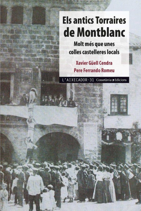 Els Antics Torraires De Montblanc: Molt Mes Que Unes Colles Caste Ller