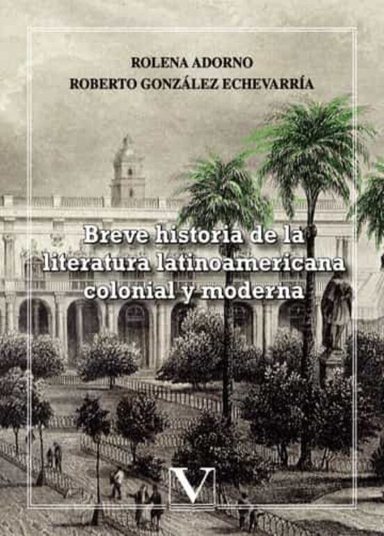 Breve Historia De La Literatura Latinoamericana Colonial Y Moderna