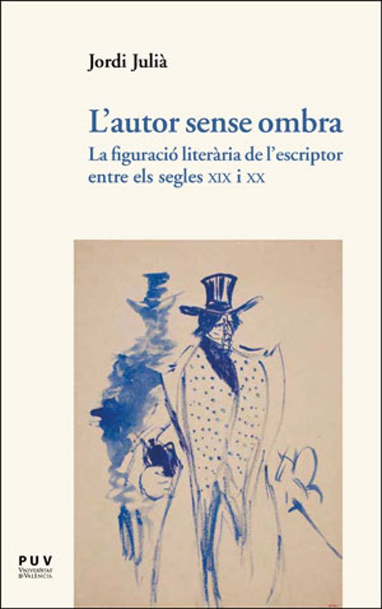 L Autor Sense Ombra: La Figuracio Literaria De L Escriptor Entre Els S
