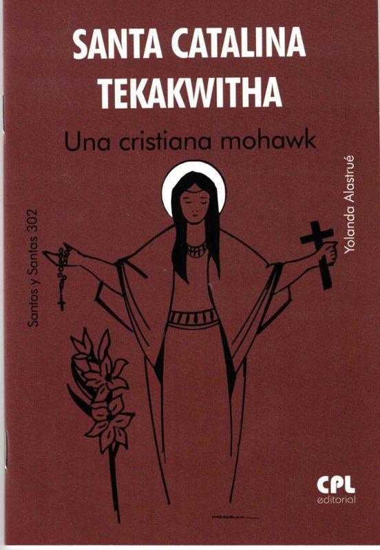 Santa Catalina Tekakwitha Una Cristiana Mohawk