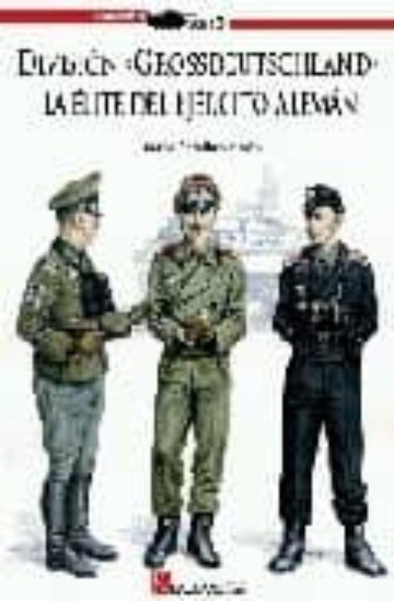 Division Grossdeutschland: La Elite Del Ejercito Aleman