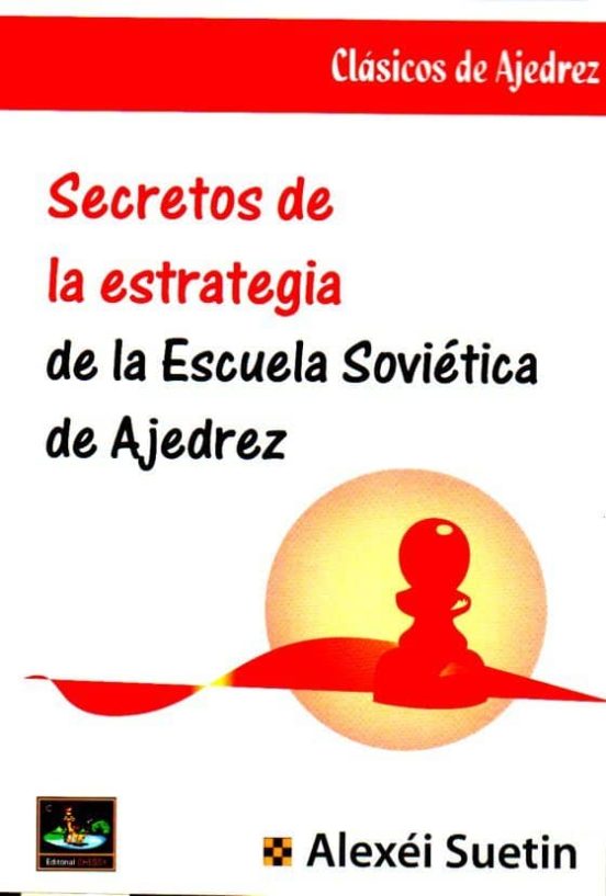 Secretos De La Estrategia De La Escuela Soviética De Ajedrez