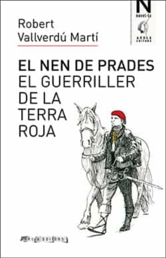 El Nen De Prades: El Guerrirller De La Terra Roja