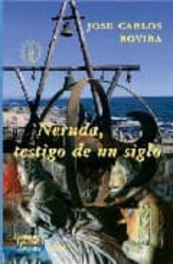 Neruda Testigo De Un Siglo